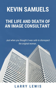 Kevin Samuels - The Life and Death of an Image Consultant
