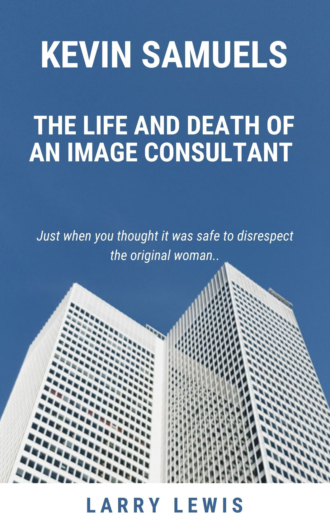 Kevin Samuels - The Life and Death of an Image Consultant