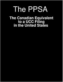 The PPSA the candian Equivalent to ucc filling in the united States - E-book