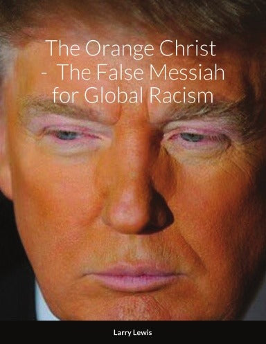  The Orange Christ - The False Messiah for Global Racism 