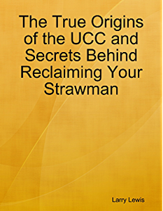 The True Origins of the UCC and Secrets Behind Reclaiming Your Strawman