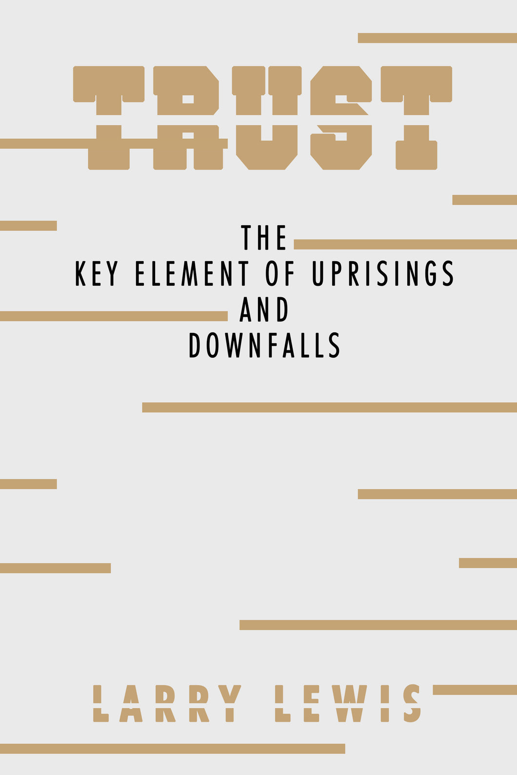 Trust - The Key Element of Uprisings And Downfalls