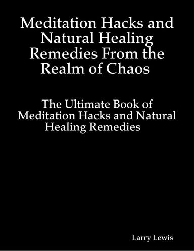 Meditation Hacks and Natural Healing Remedies from the Realm of Chaos