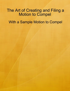 The Art of Creating and Filing a Motion to Compel  With a Sample Motion to Compel